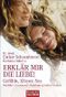 Erklär mir die Liebe!: Gefühle, Körper, Sex - Worüber Frauen mit Mädchen sprechen sollten Cover des Buches Erklär mir die Liebe!: Gefühle, Körper, Sex - Worüber Frauen mit Mädchen sprechen sollten (ISBN: 9783442172009)
