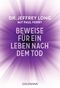 Beweise für ein Leben nach dem Tod Cover des Buches Beweise für ein Leben nach dem Tod (ISBN: 9783442219155)