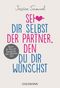 Sei dir selbst der Partner, den du dir wünschst Cover des Buches Sei dir selbst der Partner, den du dir wünschst (ISBN: 9783442222568)