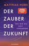 Der Zauber der Zukunft Cover des Buches Der Zauber der Zukunft (ISBN: 9783442317486)