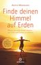 Finde deinen Himmel auf Erden Cover des Buches Finde deinen Himmel auf Erden (ISBN: 9783442342129)