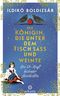 Die Königin, die unter dem Tisch saß und weinte Cover des Buches Die Königin, die unter dem Tisch saß und weinte (ISBN: 9783442342396)