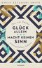 Glück allein macht keinen Sinn Cover des Buches Glück allein macht keinen Sinn (ISBN: 9783442392896)