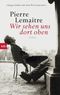 Wir sehen uns dort oben Cover des Buches Wir sehen uns dort oben (ISBN: 9783442748822)