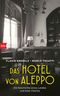 Das Hotel von Aleppo Cover des Buches Das Hotel von Aleppo (ISBN: 9783442757701)