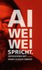 Ai Weiwei spricht Cover des Buches Ai Weiwei spricht (ISBN: 9783446238466)