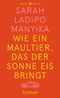 Wie ein Maultier, das der Sonne Eis bringt Cover des Buches Wie ein Maultier, das der Sonne Eis bringt (ISBN: 9783446264113)