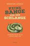 Keine Bange vor der Schlange Cover des Buches Keine Bange vor der Schlange (ISBN: 9783446447028)