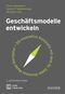 Geschäftsmodelle entwickeln: 55 innovative Konzepte mit dem St. Galler Business Model Navigator Cover des Buches Geschäftsmodelle entwickeln: 55 innovative Konzepte mit dem St. Galler Business Model Navigator (ISBN: 9783446451759)