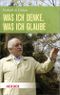Was ich denke, was ich glaube Cover des Buches Was ich denke, was ich glaube (ISBN: 9783451332746)