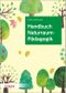 Handbuch Naturraumpädagogik: in Theorie und Praxis Cover des Buches Handbuch Naturraumpädagogik: in Theorie und Praxis (ISBN: 9783451390982)