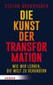 Die Kunst der Transformation Cover des Buches Die Kunst der Transformation (ISBN: 9783451600036)