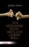 Ich verlasse dich, weil ich leben will Cover des Buches Ich verlasse dich, weil ich leben will (ISBN: 9783451600708)