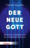 Der neue Gott. Künstliche Intelligenz und die menschliche Sinnsuche Cover des Buches Der neue Gott. Künstliche Intelligenz und die menschliche Sinnsuche (ISBN: 9783451601460)