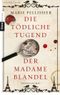 Die tödliche Tugend der Madame Blandel Cover des Buches Die tödliche Tugend der Madame Blandel (ISBN: 9783453357679)