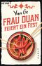 Frau Duan feiert ein Fest Cover des Buches Frau Duan feiert ein Fest (ISBN: 9783453422551)