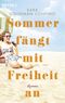 Sommer fängt mit Freiheit an Cover des Buches Sommer fängt mit Freiheit an (ISBN: 9783453442863)