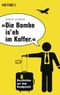 "Die Bombe is' eh im Koffer" Cover des Buches "Die Bombe is' eh im Koffer" (ISBN: 9783453602182)