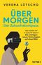 Über Morgen – Der Zukunftskompass Cover des Buches Über Morgen – Der Zukunftskompass (ISBN: 9783453606043)
