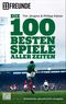 Die 100 besten Spiele aller Zeiten Cover des Buches Die 100 besten Spiele aller Zeiten (ISBN: 9783453677241)