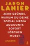 Zehn Gründe, warum du deine Social Media Accounts sofort löschen musst Cover des Buches Zehn Gründe, warum du deine Social Media Accounts sofort löschen musst (ISBN: 9783455006810)