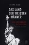 Das Land der weißen Männer Cover des Buches Das Land der weißen Männer (ISBN: 9783455010688)