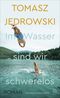 Im Wasser sind wir schwerelos Cover des Buches Im Wasser sind wir schwerelos (ISBN: 9783455011173)