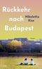 Rückkehr nach Budapest Cover des Buches Rückkehr nach Budapest (ISBN: 9783458645016)