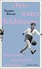 »Wir waren Heldinnen« Cover des Buches »Wir waren Heldinnen« (ISBN: 9783462004809)