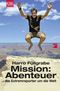 Mission: Abenteuer Cover des Buches Mission: Abenteuer (ISBN: 9783462043631)
