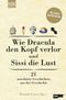 Wie Dracula den Kopf verlor und Sissi die Lust Cover des Buches Wie Dracula den Kopf verlor und Sissi die Lust (ISBN: 9783462044003)