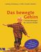 Das bewegte Gehirn Cover des Buches Das bewegte Gehirn (ISBN: 9783466306503)