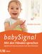 babySignal – Mit den Händen sprechen Cover des Buches babySignal – Mit den Händen sprechen (ISBN: 9783466345328)