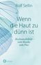 Wenn die Haut zu dünn ist Cover des Buches Wenn die Haut zu dünn ist (ISBN: 9783466347490)