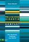 Religionsdidaktik kompakt Cover des Buches Religionsdidaktik kompakt (ISBN: 9783466370122)