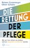 Die Rettung der Pflege Cover des Buches Die Rettung der Pflege (ISBN: 9783466372942)