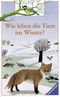 Wie leben die Tiere im Winter? Cover des Buches Wie leben die Tiere im Winter? (ISBN: 9783473357994)