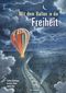 Mit dem Ballon in die Freiheit Cover des Buches Mit dem Ballon in die Freiheit (ISBN: 9783473447190)