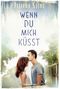 Wenn du mich küsst Cover des Buches Wenn du mich küsst (ISBN: 9783473544646)