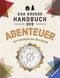 Das große Handbuch der Abenteuer Cover des Buches Das große Handbuch der Abenteuer (ISBN: 9783473554645)