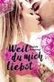 Weil du mich liebst Cover des Buches Weil du mich liebst (ISBN: 9783473585199)
