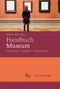 Handbuch Museum Cover des Buches Handbuch Museum (ISBN: 9783476023759)
