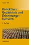 Kollektives Gedächtnis und Erinnerungskulturen Cover des Buches Kollektives Gedächtnis und Erinnerungskulturen (ISBN: 9783476023865)