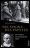 Die Spione des Papstes Cover des Buches Die Spione des Papstes (ISBN: 9783492054553)