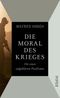 Die Moral des Krieges Cover des Buches Die Moral des Krieges (ISBN: 9783492057714)