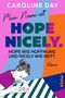 Mein Name ist Hope Nicely. Hope wie Hoffnung und Nicely wie nett. Cover des Buches Mein Name ist Hope Nicely. Hope wie Hoffnung und Nicely wie nett. (ISBN: 9783492065863)
