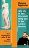 Wie ich in den Fahrstuhl stieg und in der Antike landete Cover des Buches Wie ich in den Fahrstuhl stieg und in der Antike landete (ISBN: 9783492071864)