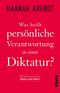 Was heißt persönliche Verantwortung in einer Diktatur? Cover des Buches Was heißt persönliche Verantwortung in einer Diktatur? (ISBN: 9783492238281)