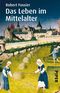 Das Leben im Mittelalter Cover des Buches Das Leben im Mittelalter (ISBN: 9783492257206)