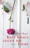 Kein Kraut gegen die Liebe Cover des Buches Kein Kraut gegen die Liebe (ISBN: 9783492302609)